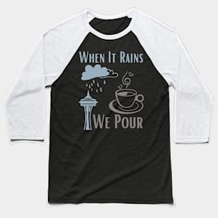 When It Rains, We Pour Baseball T-Shirt